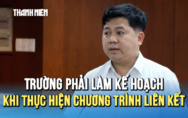 Sở GD-ĐT TP.HCM: Trường phải làm kế hoạch khi thực hiện chương trình liên kết