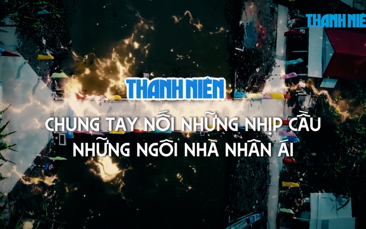 Thanh Niên chung tay nối những nhịp cầu - Những ngôi nhà nhân ái