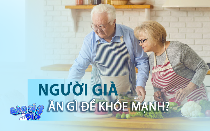 Người lớn tuổi nên có chế độ ăn nào để khỏe mạnh?