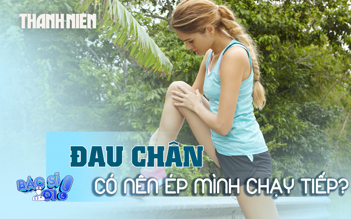 Đau chân khi chạy bộ, có nên tiếp tục?