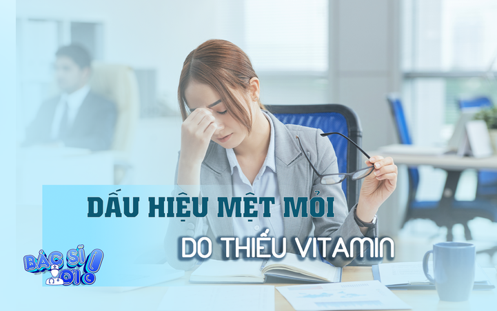Mệt mỏi, khó chịu kéo dài: Đừng bỏ qua dấu hiệu thiếu vitamin B12