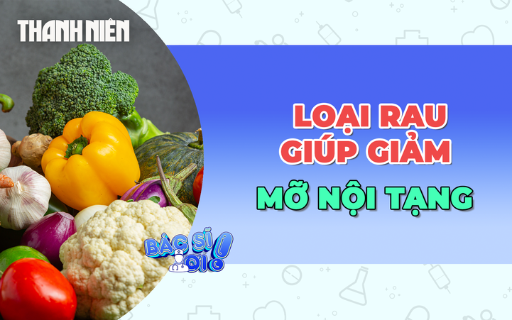 Ăn các loại rau sau đây để giảm mỡ nội tạng