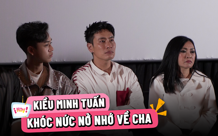 Kiều Minh Tuấn liều mạng đóng phim, khóc nức nở khi kể về cha
