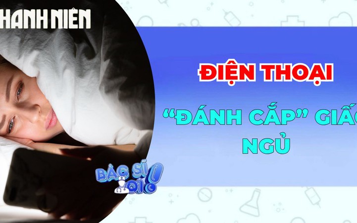 Điện thoại 'đánh cắp' giấc ngủ