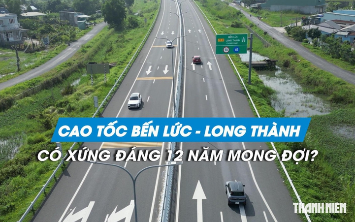 Cao tốc Bến Lức - Long Thành 'cởi' nút thắt giao thương sau 12 năm trông đợi