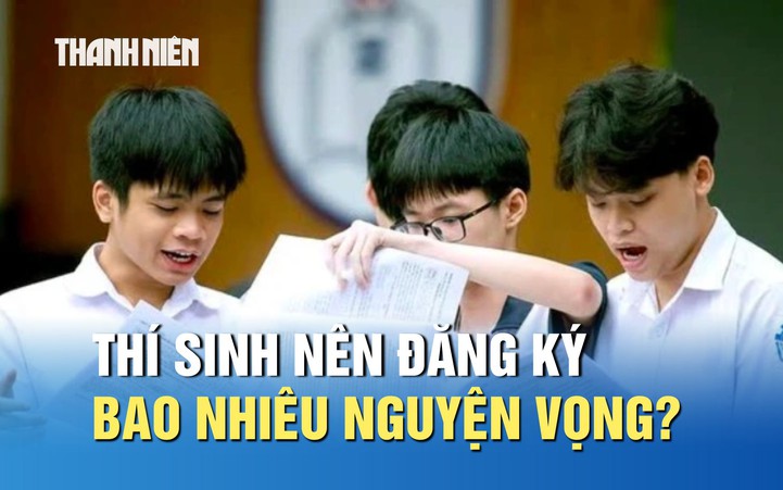 Thí sinh nên đăng ký bao nhiêu nguyện vọng xét tuyển?