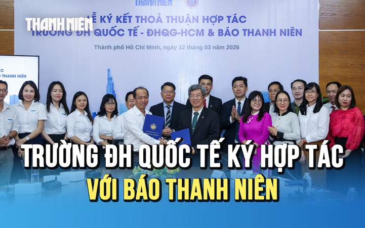 Trường ĐH Quốc tế và Báo Thanh Niên ký kết hợp tác