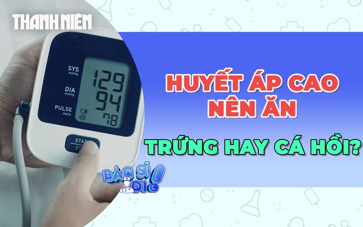 Người bị huyết áp cao nên chọn trứng hay cá hồi?
