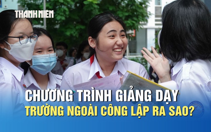Chương trình giảng dạy trường ngoài công lập khác gì trường THPT công lập?