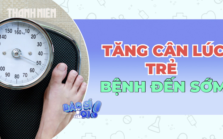 Tăng cân khi còn trẻ: Khởi đầu âm thầm của bệnh mạn tính