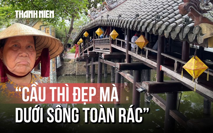 Lời than của cụ bà 67 tuổi về cầu ngói Thanh Toàn: 'Cầu thì đẹp mà dưới sông toàn rác'