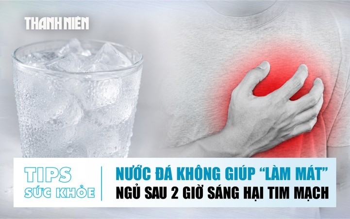 Bản tin sức khỏe 17.6: Nước đá không giúp giải nhiệt | Ngủ sau 2 giờ sáng hại tim mạch