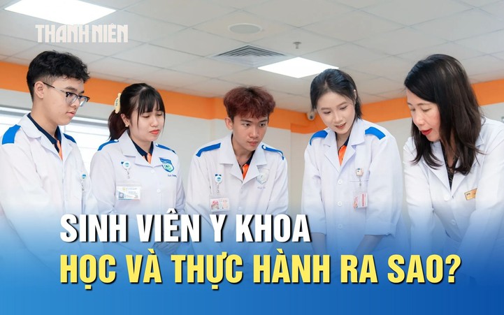 Để trở thành bác sĩ, sinh viên y khoa sẽ học và thực hành như thế nào?