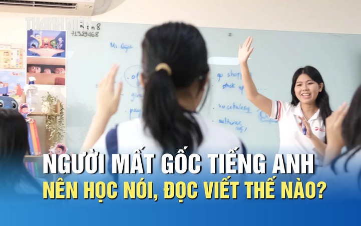 Người mất gốc tiếng Anh nên học nói, đọc và viết như thế nào?