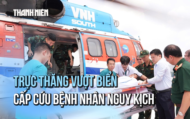 Trực thăng vượt biển đưa bệnh nhân nguy kịch từ nhà giàn DK-1 về đất liền trong 'cuộc đua sinh tử'