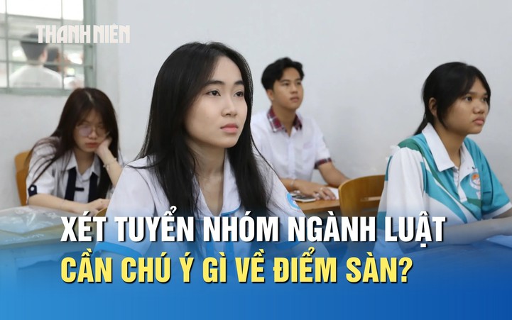 Thí sinh xét tuyển nhóm ngành luật cần chú ý gì về điểm sàn?