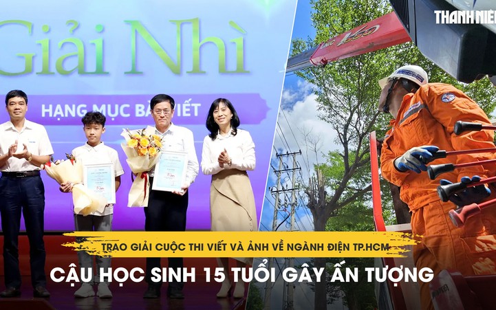 Trao giải cuộc thi viết và ảnh về ngành điện TP.HCM: Cậu học sinh 15 tuổi gây ấn tượng