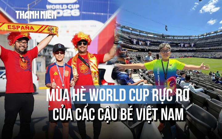 Đưa con sang Mỹ xem World Cup: Lý do không chỉ là chiều!