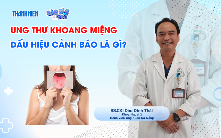 Bác sĩ ơi: Dấu hiệu nào cảnh báo ung thư khoang miệng?