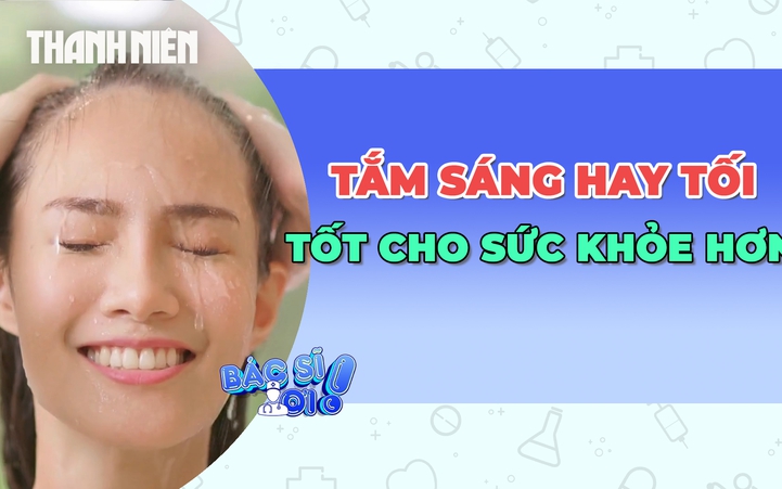 Nên tắm buổi sáng hay buổi tối để tránh ảnh hưởng sức khỏe?