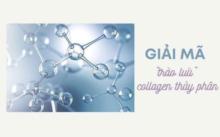 Giải mã ‘trào lưu’ collagen thủy phân được giới làm đẹp săn đón