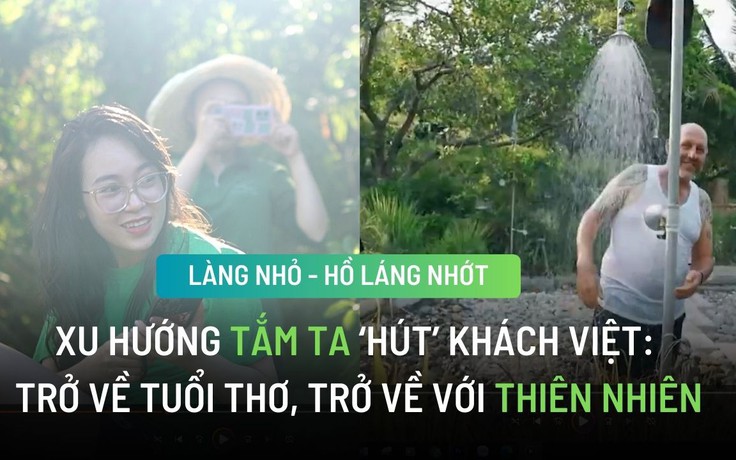 Ông chủ khu du lịch Làng Nhỏ và tham vọng đưa mô hình 'tắm ta' thành thương hiệu