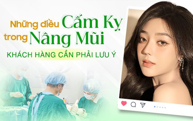 Những điều cấm kỵ trong nâng mũi, khách hàng cần phải lưu ý