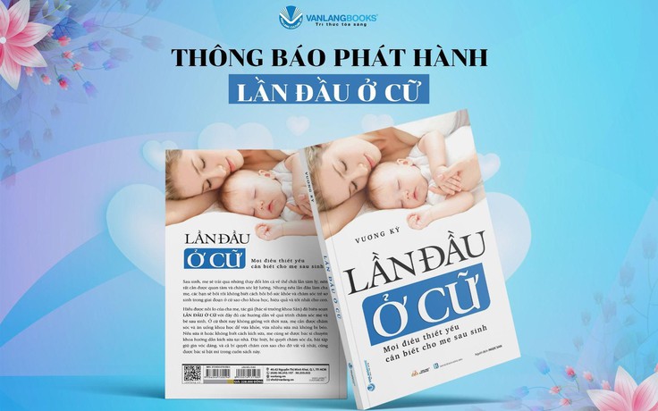 'Lần đầu ở cữ' - tình yêu dành tặng đến những người lần đầu làm mẹ