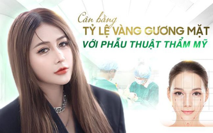 Cân bằng tỷ lệ vàng gương mặt bằng phẫu thuật thẩm mỹ