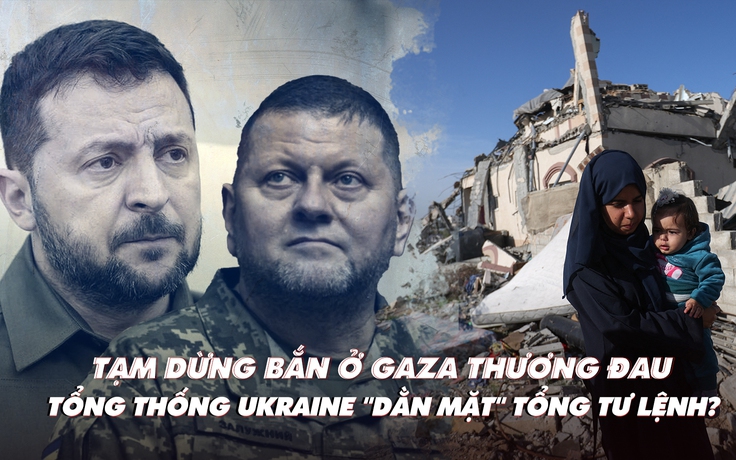Điểm xung đột: Gaza hoang tàn tạm ngưng tiếng súng; Tổng thống Ukraine cảnh báo Tổng tư lệnh?