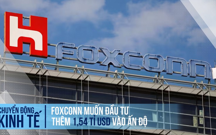 Foxconn muốn đầu tư thêm 1,54 tỉ USD vào Ấn Độ