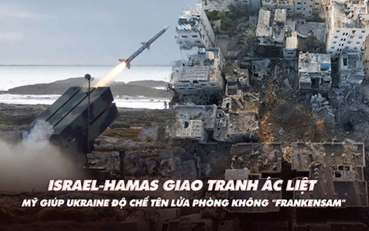 Điểm xung đột: Israel-Hamas giao tranh ác liệt ở Gaza; tên lửa phòng không 'FrankenSAM' là gì?
