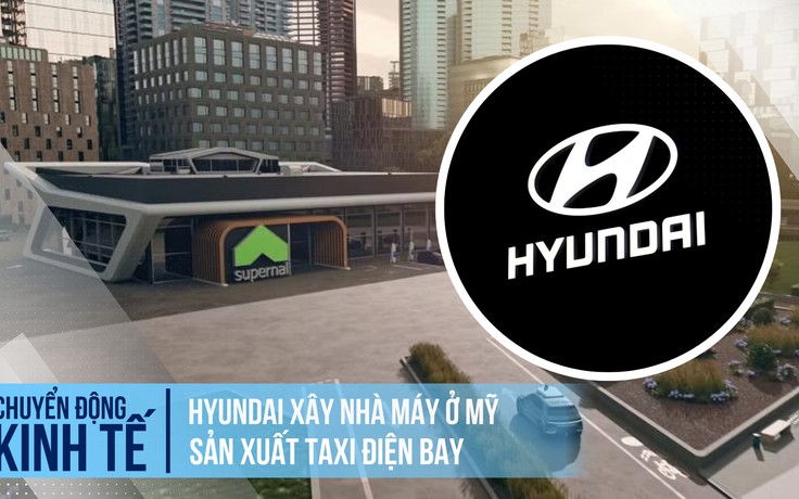 Hyundai xây nhà máy sản xuất taxi điện bay ở Mỹ
