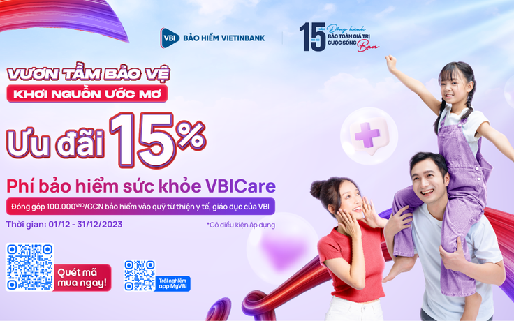 Siêu ưu đãi 15% phí Bảo hiểm sức khỏe VBICare mừng sinh nhật 15 tuổi