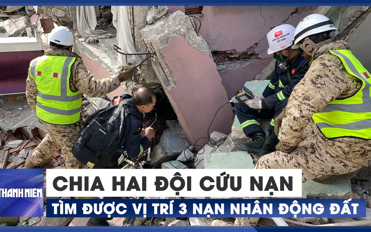 Quân nhân Việt Nam tìm được 3 vị trí nạn nhân động đất Thổ Nhĩ Kỳ