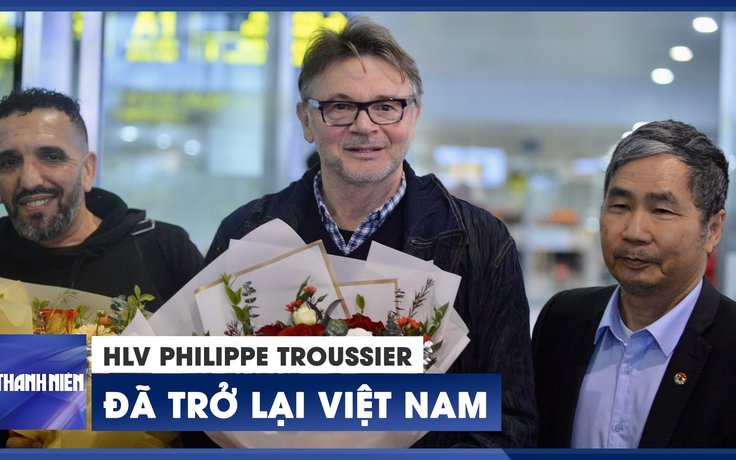 HLV Philippe Troussier đã trở lại Việt Nam, sẵn sàng cho nhiệm vụ mới