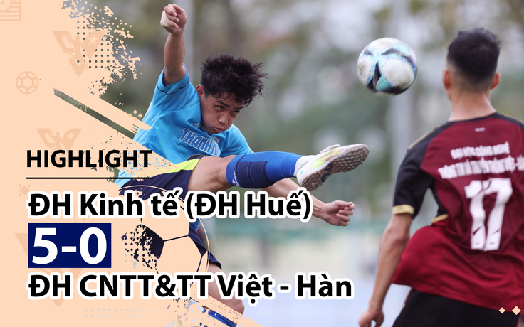 Highlight | ĐH Kinh tế (ĐH Huế) 5-0 ĐH CNTT&TT Việt - Hàn | Giải bóng đá TNSVVN