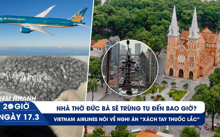 Xem nhanh 20h: Trùng tu Nhà thờ Đức Bà gặp khó | VNA nói về nghi án 'xách tay thuốc lắc' Xem nhanh 20h: Trùng tu Nhà thờ Đức Bà gặp khó | VNA nói về nghi án 'xách tay thuốc lắc'