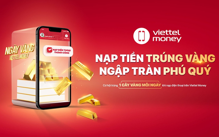 Cơ hội trúng 1 cây vàng mỗi ngày khi thanh toán cước điện thoại trên Viettel Money