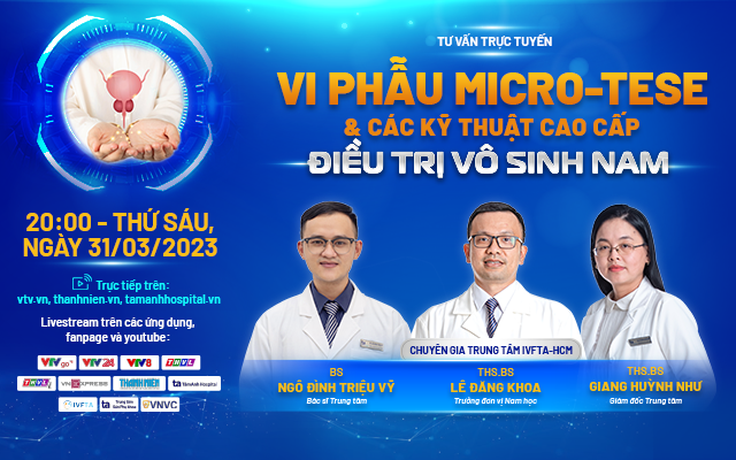 Tư vấn sức khỏe: Nam giới không có tinh trùng vẫn sinh con ‘chính chủ’