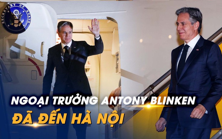 Ngoại trưởng Mỹ Antony Blinken bắt đầu chuyến thăm Việt Nam