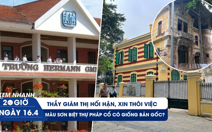 Xem nhanh 20h ngày 16.4: Thầy giám thị hối hận vì ép học sinh cởi đồ | Tranh cãi màu sơn biệt thự cổ