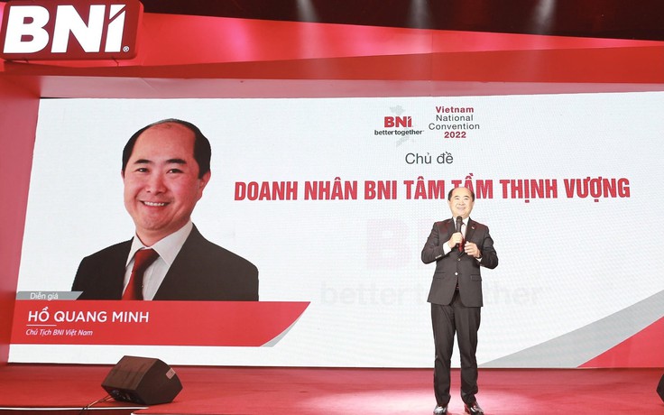 Chủ tịch BNI VN Hồ Quang Minh: 'Hội ngộ đỉnh cao 2023 kiến tạo sự thịnh vượng'