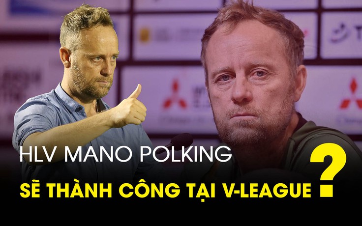 Nếu HLV Mano Polking đến V-League: Lịch sử có lặp lại? Nếu HLV Mano Polking đến V-League: Lịch sử có lặp lại?