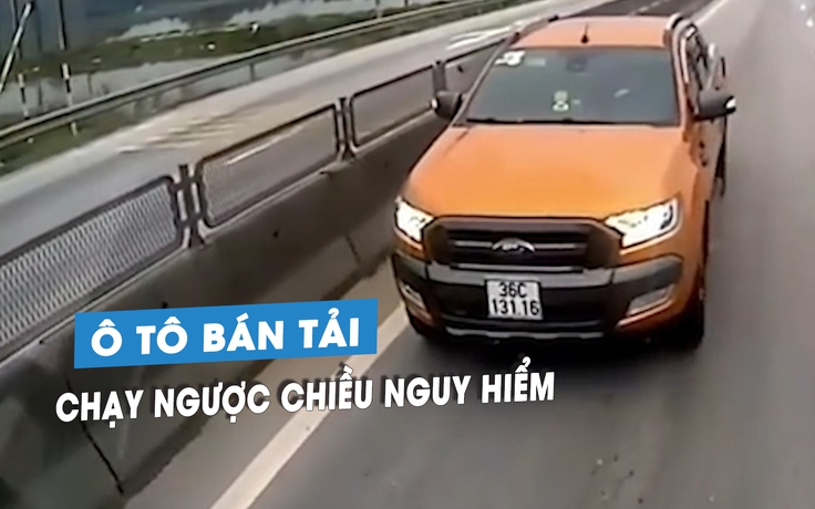 Phẫn nộ tài xế xe bán tải 'liều chết', chạy ngược chiều trên quốc lộ