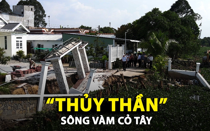 Thấp thỏm bên sông Vàm Cỏ Tây, sạt lở đưa ‘hà bá’ vào tận trong sân