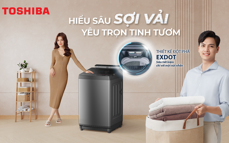 Hiểu sâu sợi vải, yêu trọn tinh tươm với trợ thủ giặt giũ Toshiba