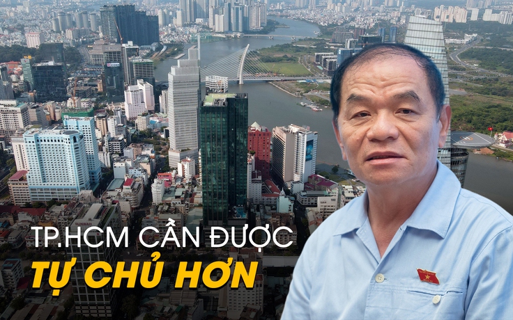 Cơ chế đặc thù cần thực sự đặc thù để TP.HCM phát triển