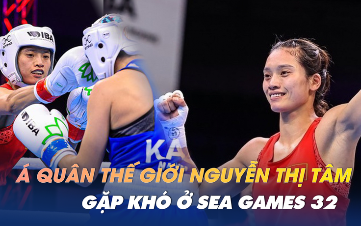 Á quân boxing thế giới Nguyễn Thị Tâm phải ép cân ngược để dự SEA Games 32