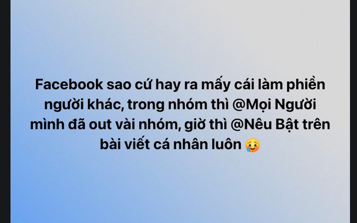 Facebook vừa mở một tính năng gây khó chịu mới